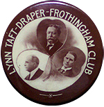 Lynn Massachusetts Republican Club - William Howard Taft for President - Eben Draper for Governor - Louis Frotheringham for Lt Governor - 1908